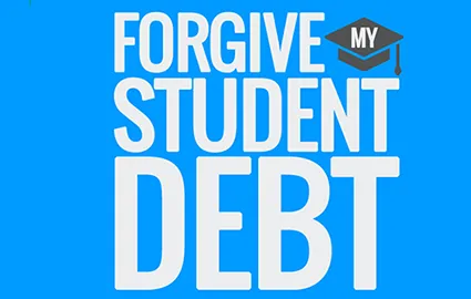 Graphic with white text on blue background saying Forgive Student Debt